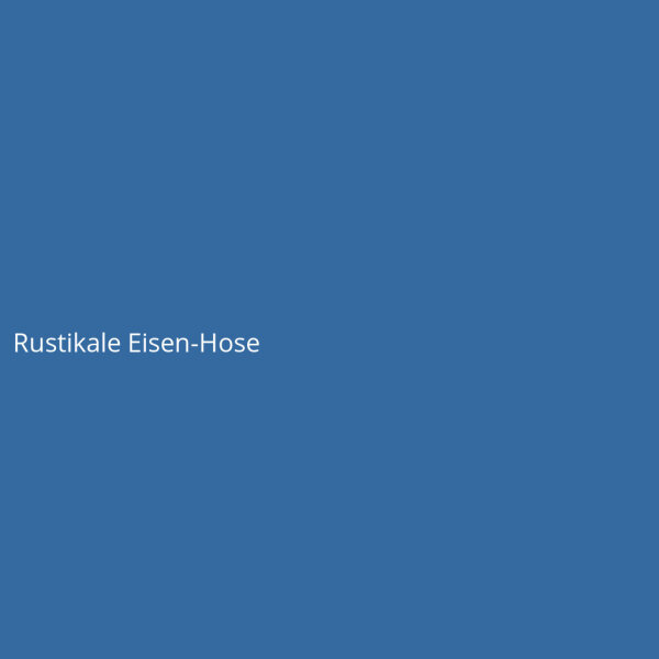 Rustikale Eisen-Hose