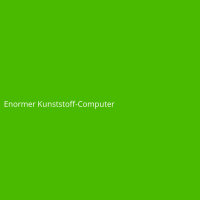 Enormer Kunststoff-Computer